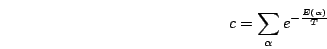 \begin{displaymath}
c = \sum_\alpha e^{-\frac{E(\alpha)}{T}}
\end{displaymath}