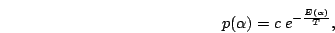 \begin{displaymath}
p(\alpha)=c\;e^{-\frac{E(\alpha)}{T}},
\end{displaymath}