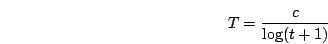 \begin{displaymath}
T=\frac{c}{\log(t+1)}
\end{displaymath}
