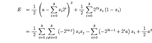 \begin{displaymath}\begin{array}{ll} E&={\displaystyle \frac{1}{\;2\;}\left(a-\s...
...3\left(-2^{2i-1}+2^ia\right)x_i+\frac{1}{\;2\;}a^2} \end{array}\end{displaymath}