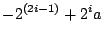 $\displaystyle -2^{\left(2i-1\right)}+2^ia$