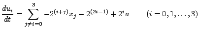 $\displaystyle \frac{du_i}{dt} = \sum_{j\ne i=0}^3 -2^{\left(i+j\right)}x_j - 2^{\left(2i-1\right)}+2^ia\qquad\left(i=0,1,\ldots,3\right)$