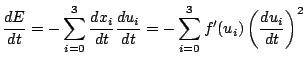 $\displaystyle \frac{dE}{dt} = - \sum_{i=0}^3 \frac{dx_i}{dt}\frac{du_i}{dt} = - \sum_{i=0}^3f'(u_i)\left(\frac{du_i}{dt}\right)^2$