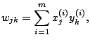 $\displaystyle w_{jk}=\sum_{i=1}^mx^{(i)}_jy^{(i)}_k,$