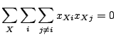 $\displaystyle \sum_X\sum_i\sum_{j\ne i}x_{Xi}x_{Xj}=0$