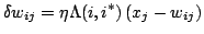 $\displaystyle \delta w_{ij} = \eta \Lambda(i,i^*)\Brc{x_j-w_{ij}}$