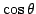 $\cos\theta$