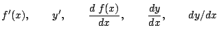 $\displaystyle f'(x),\qquad y',\qquad\frac{d\;f(x)}{dx},\qquad\frac{dy}{dx},\qquad dy/dx$