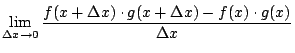 $\displaystyle \lim_{\Delta x\rightarrow 0}\frac{f(x+\Delta x)\cdot g(x+\Delta x)-f(x)\cdot g(x)}{\Delta x}$