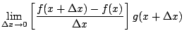 $\displaystyle \lim_{\Delta x\rightarrow 0}\left[\frac{f(x+\Delta x)-f(x)}{\Delta x}\right]g(x+\Delta x)$