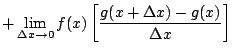 $\displaystyle + \lim_{\Delta x\rightarrow 0}f(x)\left[\frac{g(x+\Delta x)-g(x)}{\Delta x}\right]$