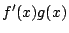 $\displaystyle f'(x)g(x)$