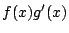 $\displaystyle f(x)g'(x)$