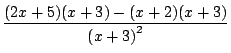 $\displaystyle \frac{(2x+5)(x+3)-(x+2)(x+3)}{\left(x+3\right)^2}$