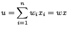 $\displaystyle u = \sum_{i=1}^nw_ix_i = wx$