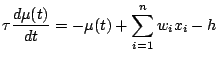 $\displaystyle \tau\frac{d\mu(t)}{dt} = -\mu(t) + \sum_{i=1}^{n}w_ix_i - h$