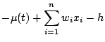 $\displaystyle -\mu(t) + \sum_{i=1}^{n}w_ix_i - h$