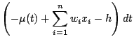 $\displaystyle \Brc{-\mu(t) + \sum_{i=1}^{n}w_ix_i - h }dt$