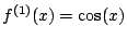 $ f^{(1)}(x)=\cos(x)$