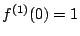 $ f^{(1)}(0)=1$