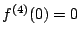 $ f^{(4)}(0)=0$