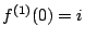 $ f^{(1)}(0)=i$