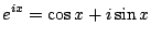 $\displaystyle e^{ix} = \cos x + i\sin x$