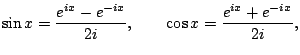 $\displaystyle \sin x = \frac{e^{ix}-e^{-ix}}{2i},\qquad \cos x = \frac{e^{ix}+e^{-ix}}{2i},$