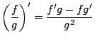 $\displaystyle \Brc{\frac{f}{g}}'=\frac{f'g-fg'}{g^2}$