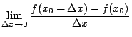 $\displaystyle \lim_{\Delta x\rightarrow0}\frac{f(x_0+\Delta x)- f(x_0)}{\Delta x}$