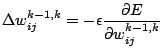 $\displaystyle \Delta w^{k-1,k}_{ij}= -\epsilon\frac{\partial E}{\partial w^{k-1,k}_{ij}}$