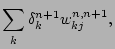 $\displaystyle \sum_k\delta^{n+1}_kw^{n,n+1}_{kj},$