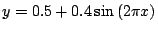 $ y = 0.5 + 0.4 \sin\Brc{2\pi x}$