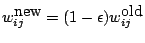 $\displaystyle w_{ij}^{\mbox{new}} = (1-\epsilon)w_{ij}^{\mbox{old}}$