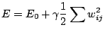 $\displaystyle E=E_0 + \gamma\frac{1}{2}\sum w_{ij}^2$