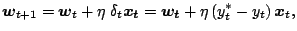 $\displaystyle \mb{w}_{t+1} = \mb{w}_t + \eta\;\delta_t\mb{x_t}=\mb{w_t}+\eta\Brc{y_t^*-y_t}\mb{x}_t,$