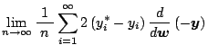 $\displaystyle \lim_{n\rightarrow\infty}\frac{1}{\;n\;}\sum_{i=1}^{\infty}2\Brc{y_i^*-y_i}\frac{d}{d\mb{w}}\Brc{-\mb{y}}$