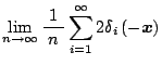 $\displaystyle \lim_{n\rightarrow\infty}\frac{1}{\;n\;}\sum_{i=1}^{\infty}2\delta_i\Brc{-\mb{x}}$