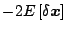 $\displaystyle -2E\BRc{\delta\mb{x}}$