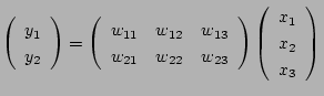 $\displaystyle \left(\begin{array}{l}y_1\ y_2\end{array}\right) =\left( \begin{...
...\end{array} \right) \left( \begin{array}{l} x_1\ x_2\ x_3 \end{array} \right)$