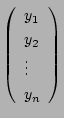 $\displaystyle \left(\begin{array}{l}
y_1 \ y_2 \ \vdots \ y_n \end{array}\right)$