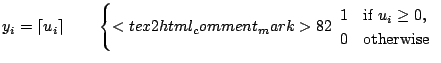 $\displaystyle y_i = \lceil u_i\rceil \qquad\left\{<tex2html_comment_mark>82 \be...
...rray}{ll} 1 & \mbox{if $u_i \ge 0$,}\ 0 & \mbox{otherwise} \end{array} \right.$