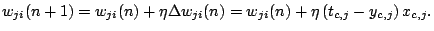 $\displaystyle w_{ji}(n+1) = w_{ji}(n) + \eta\Delta w_{ji}(n) = w_{ji}(n) + \eta\Brc{t_{c,j} - y_{c,j}}x_{c,j}.$