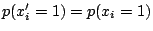 $p(x'_i=1)=p(x_i=1)$