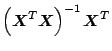 $\displaystyle \left(\mbox{\boldmath$X$}^T\mbox{\boldmath$X$}\right)^{-1}\mbox{\boldmath$X$}^T$