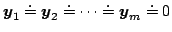 $\mb{y}_1\doteq\mb{y}_2\doteq\cdots\doteq\mb{y}_m\doteq0$