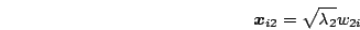 \begin{displaymath}
\mb{x}_{i2} = \sqrt{\lambda_2} w_{2i}
\end{displaymath}