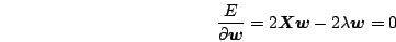 \begin{displaymath}
\frac{E}{\partial \mb{w}} = 2 \mb{X}\mb{w} - 2\lambda\mb{w} = 0
\end{displaymath}